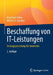 Beschaffung Von It-Leistungen: Vertragsgestaltung Für Anwender by Meinhard Erben
