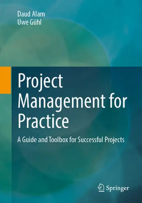 Project Management for Practice: A Guide and Toolbox for Successful Projects by Daud Alam
