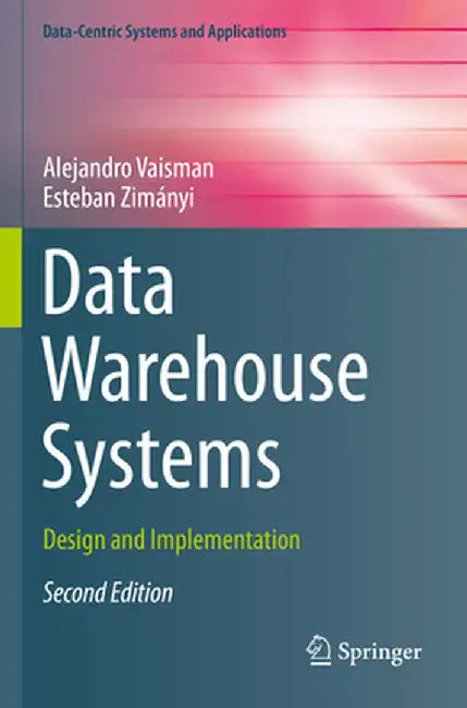 Data Warehouse Systems: Design and Implementation by Alejandro Vaisman