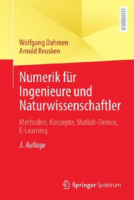 Numerik Für Ingenieure Und Naturwissenschaftler: Methoden, Konzepte, Matlab-Demos, E-Learning by Wolfgang Dahmen