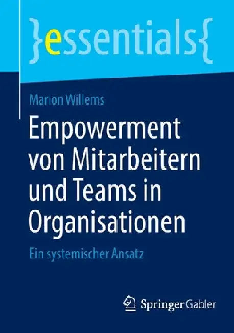 Empowerment Von Mitarbeitern Und Teams in Organisationen: Ein Systemischer Ansatz by Marion Willems