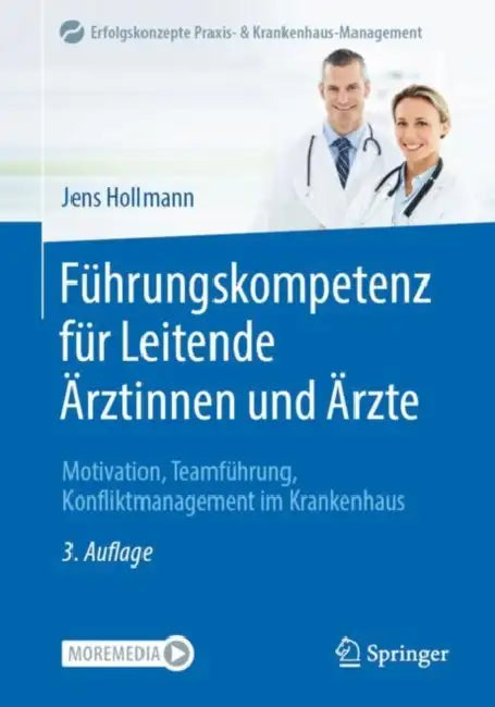 Führungskompetenz Für Leitende Ärztinnen Und Ärzte: Motivation, Teamführung, Konfliktmanagement Im Krankenhaus by Jens Hollmann