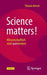 Science Matters!: Wissenschaftlich Statt Querdenken by Tilmann Betsch