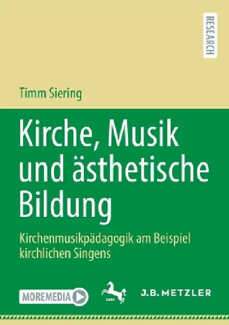 Kirche, Musik Und Ästhetische Bildung: Kirchenmusikpädagogik Am Beispiel Kirchlichen Singens by Timm Siering