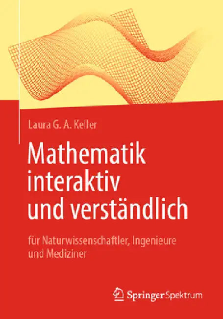 Mathematik Interaktiv Und Verständlich: Für Naturwissenschaftler, Ingenieure Und Mediziner by Laura Gioia Andrea Keller