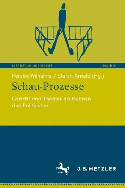 Schau-Prozesse: Gericht Und Theater ALS Bühnen Des Politischen by Kerstin Wilhelms