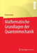 Mathematische Grundlagen Der Quantenmechanik by Robert Denk