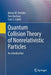 Quantum Collision Theory of Nonrelativistic Particles: An Introduction by Reiner M. Dreizler