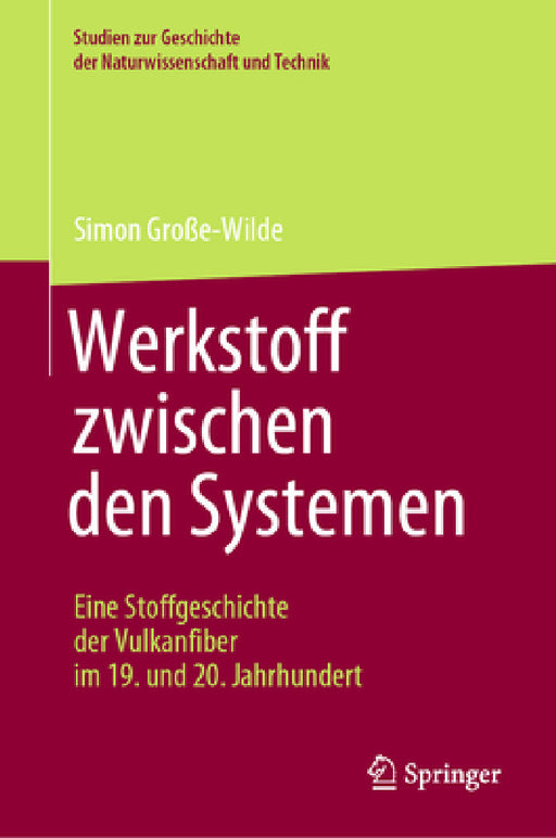 Werkstoff Zwischen Den Systemen - Eine Stoffgeschichte Der Vulkanfiber Im 19. Und 20. Jahrhundert by Simon Große-Wilde