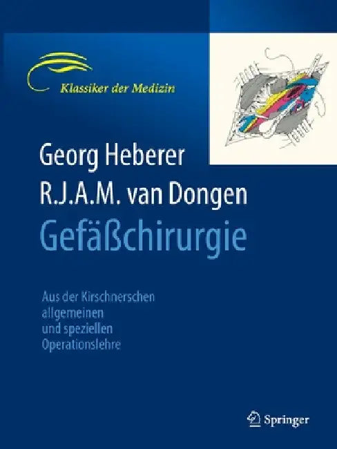 Gefäßchirurgie: Aus Der Kirschnerschen Allgemeinen Und Speziellen Operationslehre by Georg Heberer
