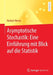 Asymptotische Stochastik: Eine Einführung Mit Blick Auf Die Statistik by Norbert Henze