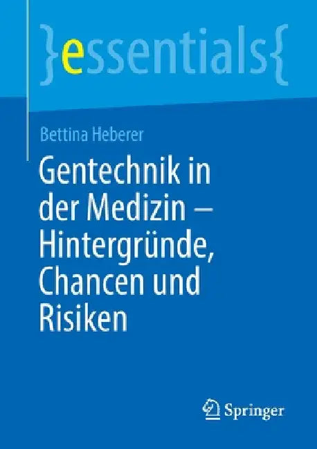 Gentechnik in Der Medizin - Hintergründe, Chancen Und Risiken by Bettina Heberer