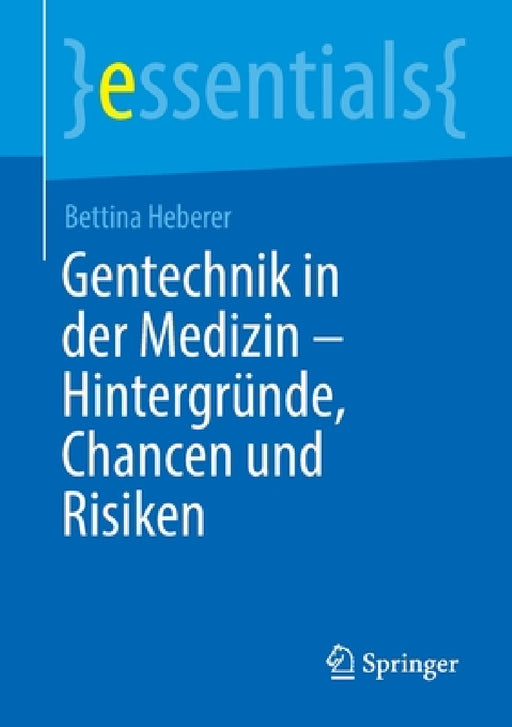 Gentechnik in Der Medizin - Hintergründe, Chancen Und Risiken by Bettina Heberer