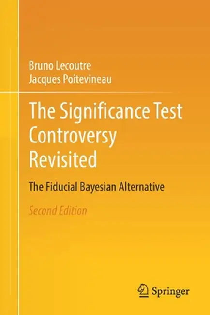 The Significance Test Controversy Revisited: The Fiducial Bayesian Alternative by Bruno Lecoutre