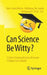 Can Science Be Witty?: Science Communication Between Critique and Cabaret by Marc-Denis Weitze