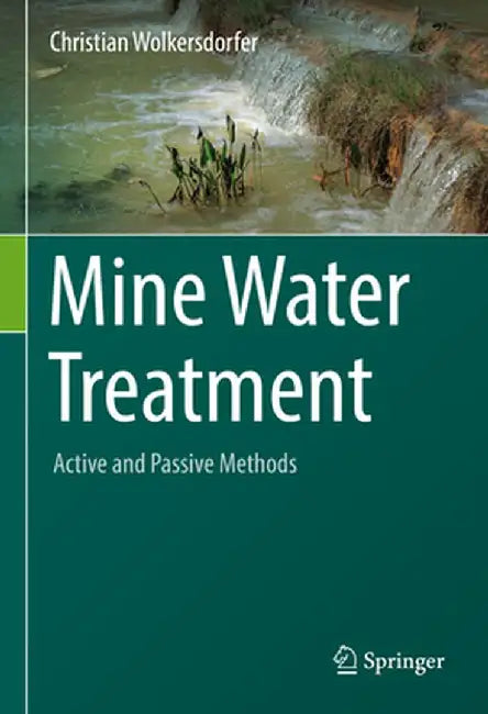 Mine Water Treatment - Active and Passive Methods by Christian Wolkersdorfer