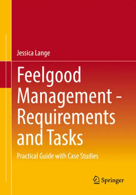 Feelgood Management - Requirements and Tasks: Practical Guide with Case Studies by Jessica Lange
