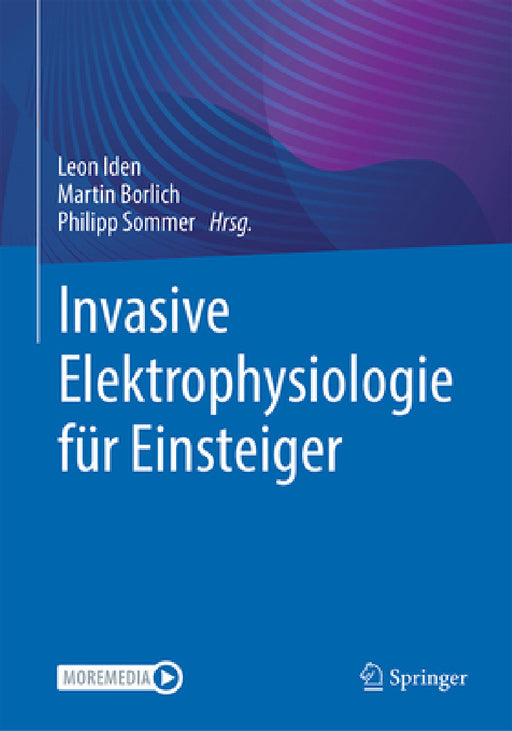 Invasive Elektrophysiologie Für Einsteiger by Leon Iden, Martin Borlich, Philipp Sommer