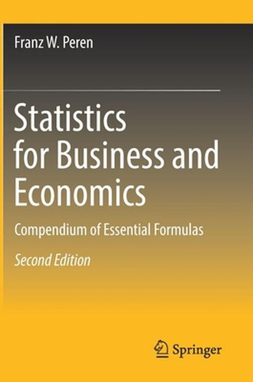 Statistics for Business and Economics: Compendium of Essential Formulas by Peren, Franz W.