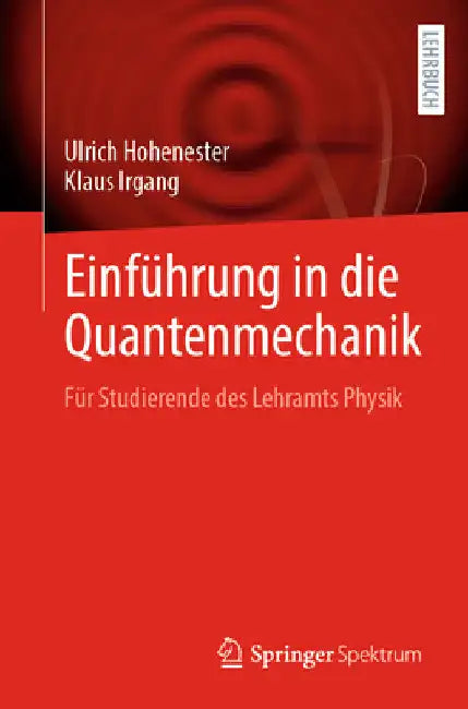 Einführung in Die Quantenmechanik: Für Studierende Des Lehramts Physik by Ulrich Hohenester