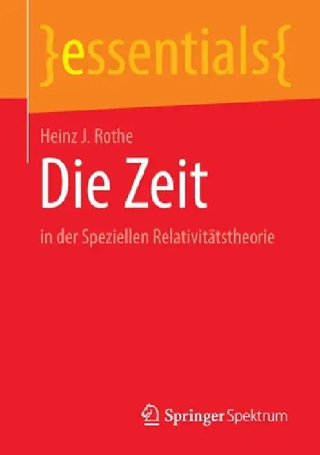 Die Zeit: In Der Speziellen Relativitätstheorie by Heinz J. Rothe