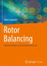 Rotor Balancing: Fundamentals for Systematic Processes by Hatto Schneider