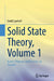 Solid State Theory, Volume 1: Basics: Phonons and Electrons in Crystals by Gerd Czycholl