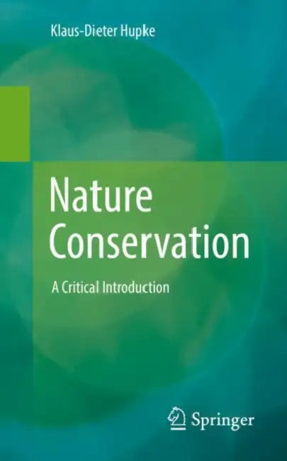 Nature Conservation: A Critical Introduction by Klaus-Dieter Hupke