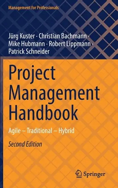 Project Management Handbook: Agile - Traditional - Hybrid by Jürg Kuster
