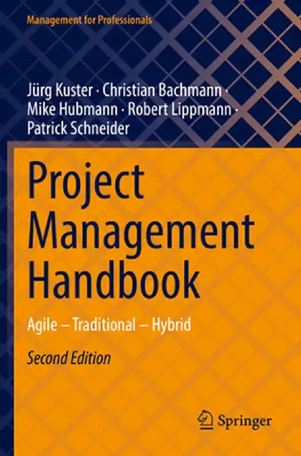 Project Management Handbook: Agile - Traditional - Hybrid by Jürg Kuster