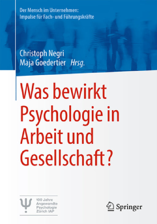 Was Bewirkt Psychologie in Arbeit Und Gesellschaft? by Christoph Negri, Maja Goedertier