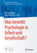 Was Bewirkt Psychologie in Arbeit Und Gesellschaft? by Christoph Negri, Maja Goedertier