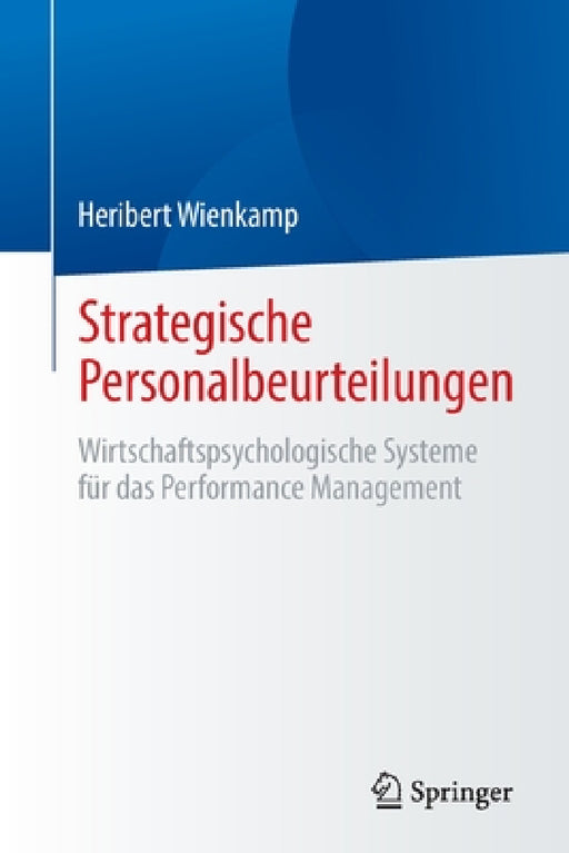 Strategische Personalbeurteilungen: Wirtschaftspsychologische Systeme Für Das Performance Management by Heribert Wienkamp