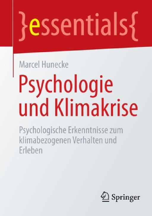 Psychologie Und Klimakrise: Psychologische Erkenntnisse Zum Klimabezogenen Verhalten Und Erleben by Marcel Hunecke