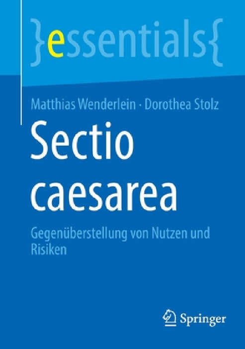 Sectio Caesarea: Gegenüberstellung Von Nutzen Und Risiken by Matthias Wenderlein, Dorothea Stolz