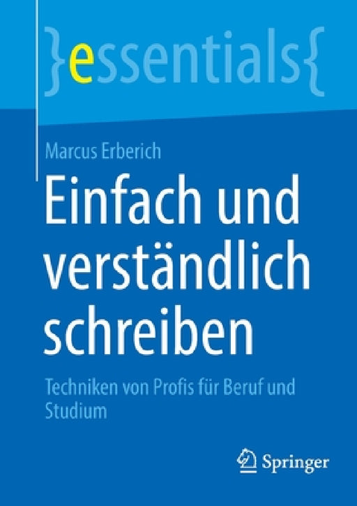 Einfach Und Verständlich Schreiben: Techniken Von Profis Für Beruf Und Studium by Marcus Erberich