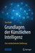 Grundlagen Der Künstlichen Intelligenz: Eine Nichttechnische Einführung by Tom Taulli