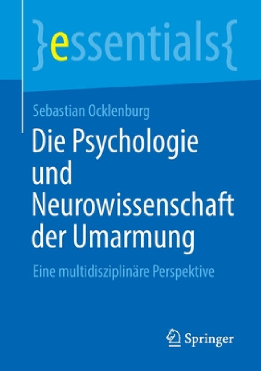 Die Psychologie Und Neurowissenschaft Der Umarmung: Eine Multidisziplinäre Perspektive by Sebastian Ocklenburg