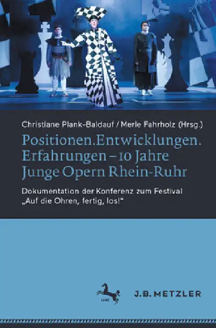 Positionen.Entwicklungen.Erfahrungen - 10 Jahre Junge Opern Rhein-Ruhr: Dokumentation Der Konferenz Zum Festival "Auf Die Ohren, Fertig, Los!" by Christiane Plank-Baldauf