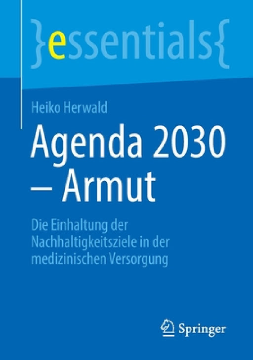 Agenda 2030 - Armut: Die Einhaltung Der Nachhaltigkeitsziele in Der Medizinischen Versorgung by Heiko Herwald
