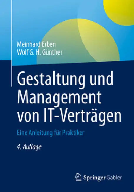 Gestaltung Und Management Von It-Verträgen: Eine Anleitung Für Praktiker by Meinhard Erben