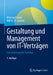 Gestaltung Und Management Von It-Verträgen: Eine Anleitung Für Praktiker by Meinhard Erben