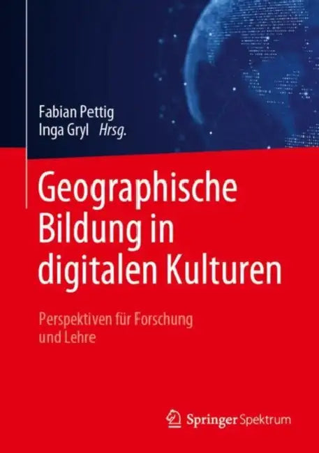 Geographische Bildung in Digitalen Kulturen: Perspektiven Für Forschung Und Lehre by Fabian Pettig, Inga Gryl