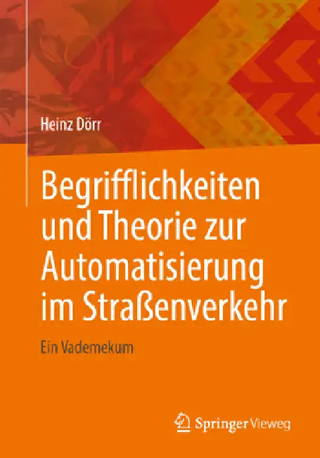 Begrifflichkeiten Und Theorie Zur Automatisierung Im Straßenverkehr: Ein Vademekum by Heinz Dörr