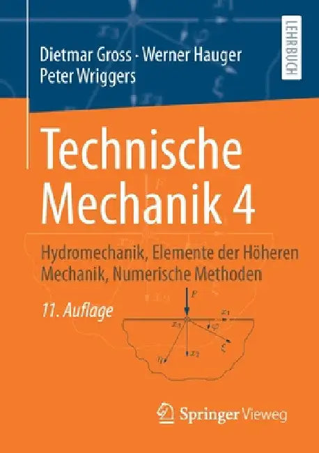 Technische Mechanik 4: Hydromechanik, Elemente Der Höheren Mechanik, Numerische Methoden by Dietmar Gross