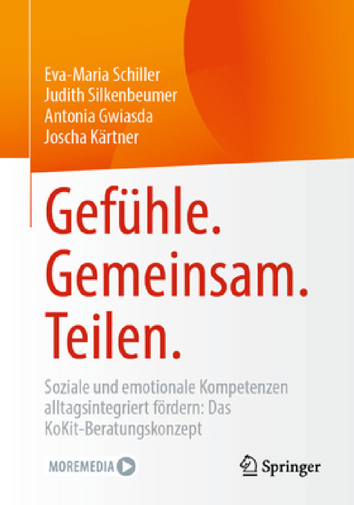 Gefühle. Gemeinsam. Teilen.: Soziale Und Emotionale Kompetenzen Alltagsintegriert Fördern: Das Kokit-Beratungskonzept by Eva-Maria Schiller, Judith Silkenbeumer, Antonia Gwiasda