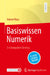Basiswissen Numerik: Ein Kompakter Einstieg by Robert Plato