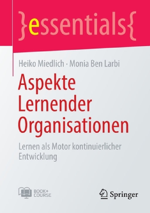 Aspekte Lernender Organisationen: Lernen ALS Motor Kontinuierlicher Entwicklung by Heiko Miedlich, Monia Ben Larbi