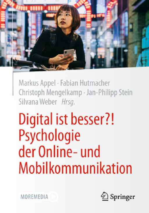 Digital Ist Besser?! Psychologie Der Online- Und Mobilkommunikation by Markus Appel, Fabian Hutmacher, Christoph Mengelkamp