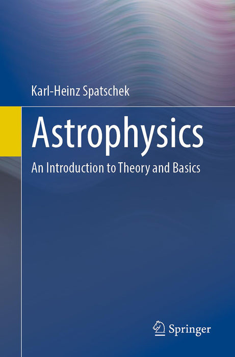 Astrophysics: An Introduction to Theory and Basics